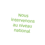 Nous intervenons au niveau national